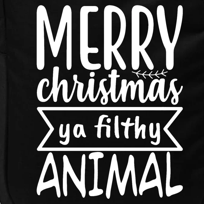 Merry Christmas Ya Filthy Animal Funny Holiday Impact Tech Backpack