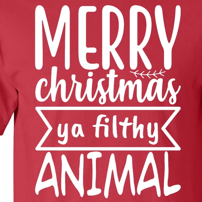 Merry Christmas Ya Filthy Animal Funny Holiday Tall T-Shirt