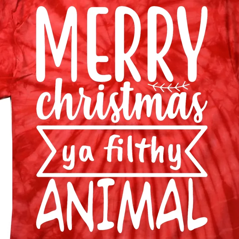 Merry Christmas Ya Filthy Animal Funny Holiday Tie-Dye T-Shirt