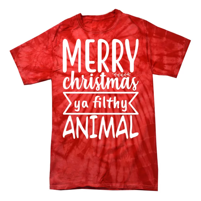 Merry Christmas Ya Filthy Animal Funny Holiday Tie-Dye T-Shirt