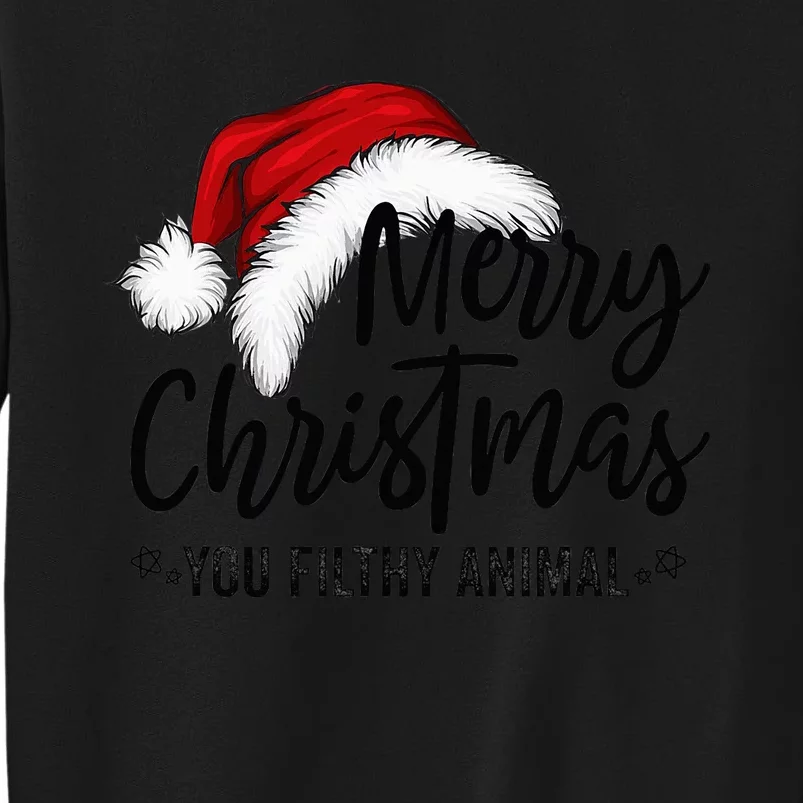 Merry Christmas You Filthy Animals Funny Christmas Xmas Tall Sweatshirt