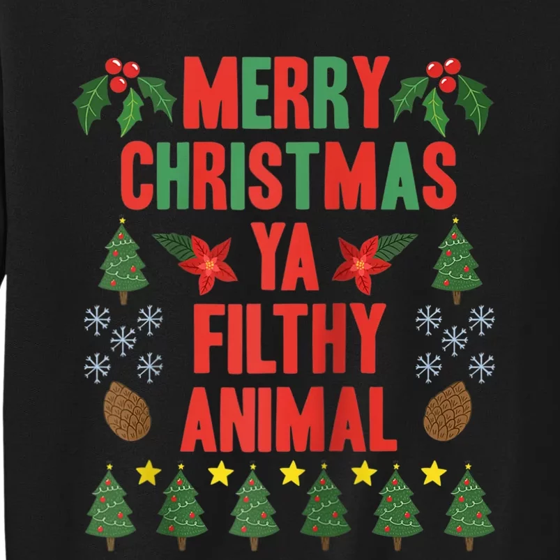 Merry Christmas Ya Filthy Animals Funny Christmas Gift Tee Tall Sweatshirt