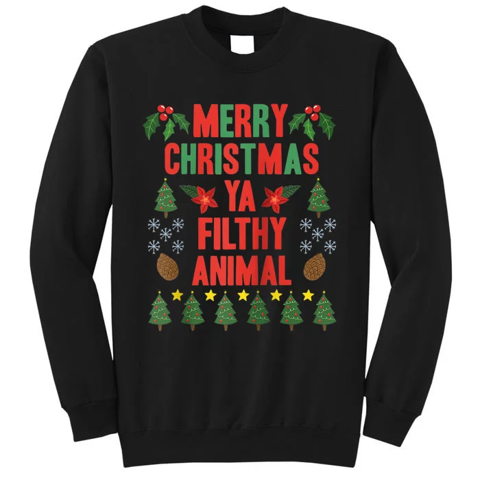 Merry Christmas Ya Filthy Animals Funny Christmas Gift Tee Tall Sweatshirt