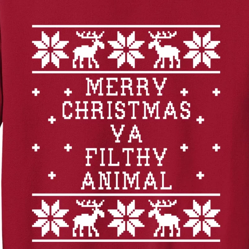 Merry Christmas Ya Filthy Animal Funny Ugly Christmas Tall Sweatshirt