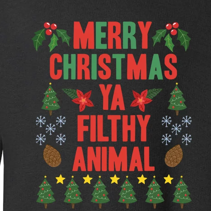 Merry Christmas Ya Filthy Animals Funny Christmas Gift Tee Toddler Sweatshirt