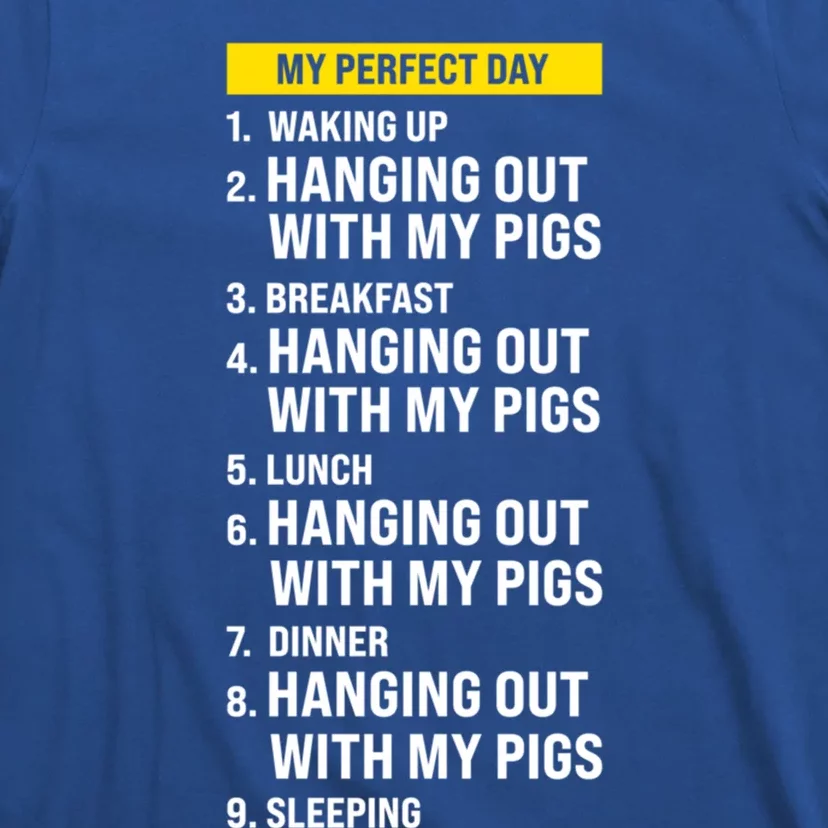 My Day 1 Waking Up 2 Hanging Out With My Pigs Pigs Gift T-Shirt