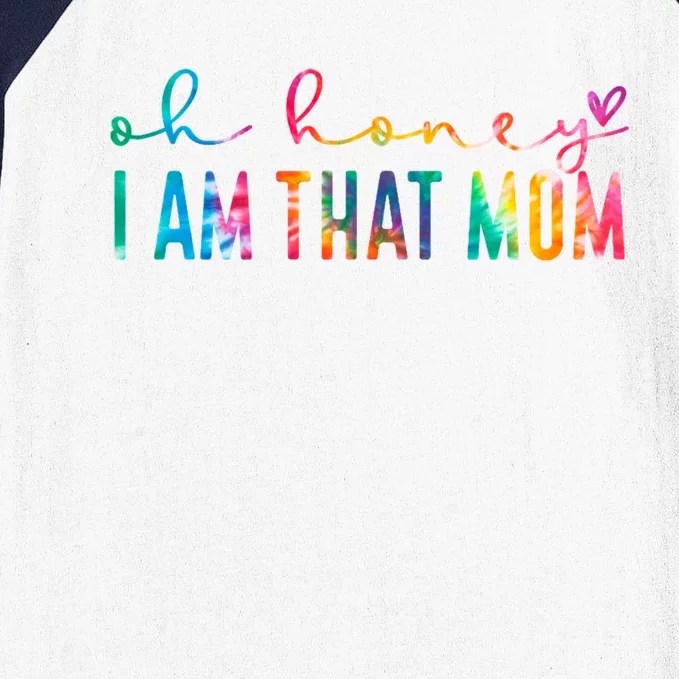 Mothers Day 2023 Oh Honey I Am That Mom Funny Tie Dye Gift Baseball Sleeve Shirt