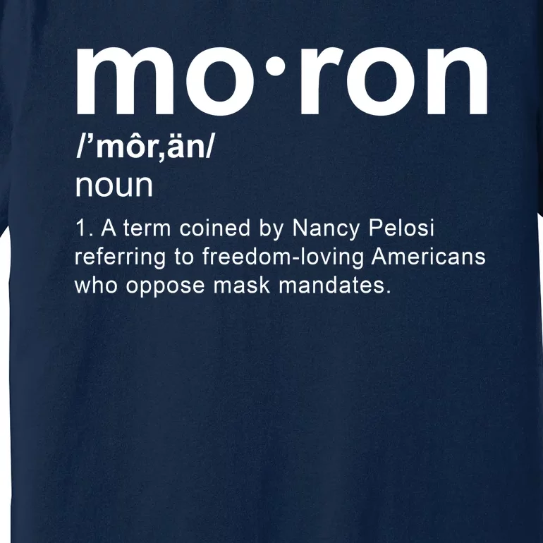 Moron Definition Anti Nancy Pelosi Funny Republican Premium T-Shirt