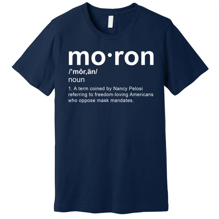 Moron Definition Anti Nancy Pelosi Funny Republican Premium T-Shirt