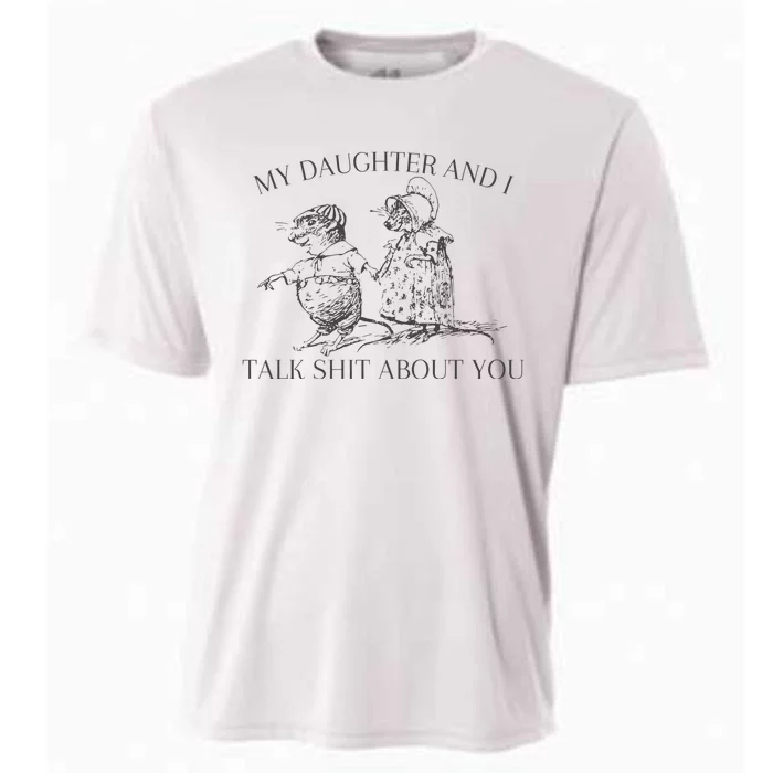 My Daughter And I Talk Shit About You Funny Meme Cooling Performance Crew T-Shirt