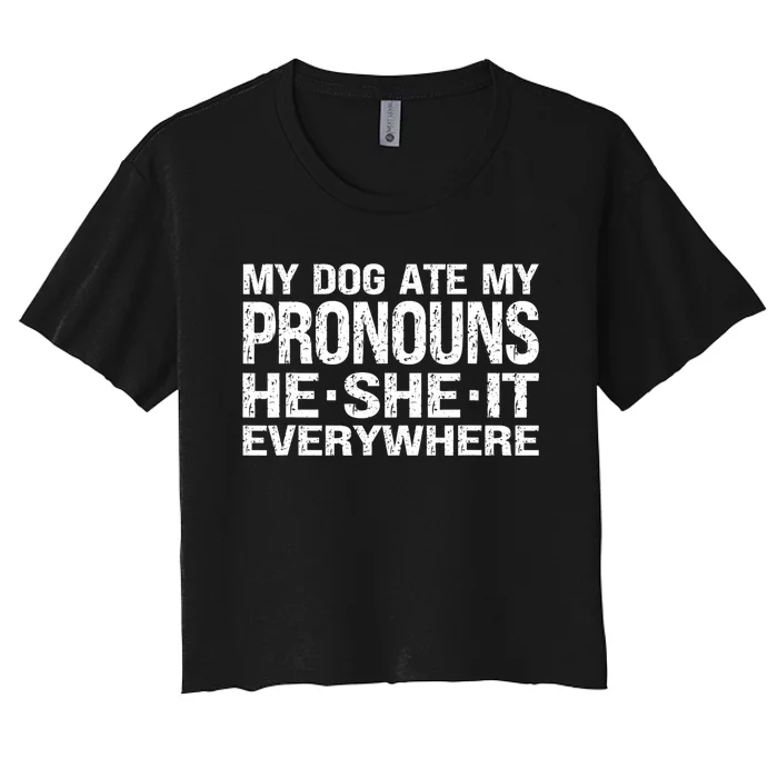 My Dog Ate My Pronouns He She It Everywhere Funny Meme Women's Crop Top Tee