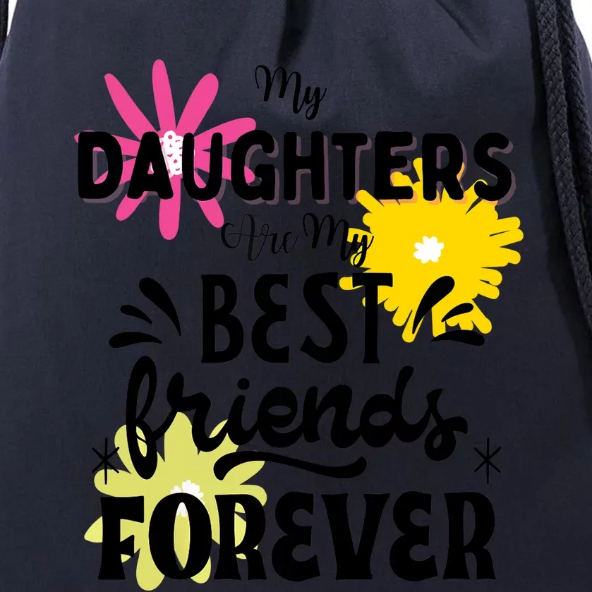 My Daughters Are My Best Friends Forever Drawstring Bag