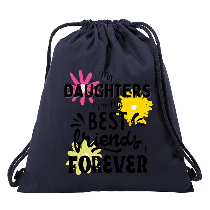 My Daughters Are My Best Friends Forever Drawstring Bag