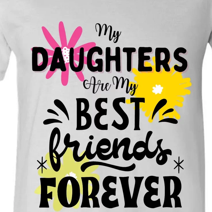 My Daughters Are My Best Friends Forever V-Neck T-Shirt