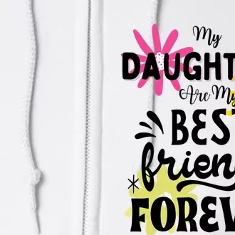 My Daughters Are My Best Friends Forever Full Zip Hoodie