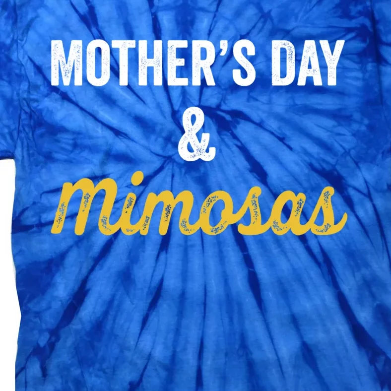 Mother's Day And Mimosas Mother Mom Mama Day Ing Cool Gift Tie-Dye T-Shirt