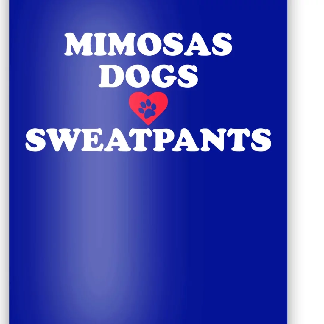 Mimosas Dogs And Sweatpants Heart Paw Gift Poster