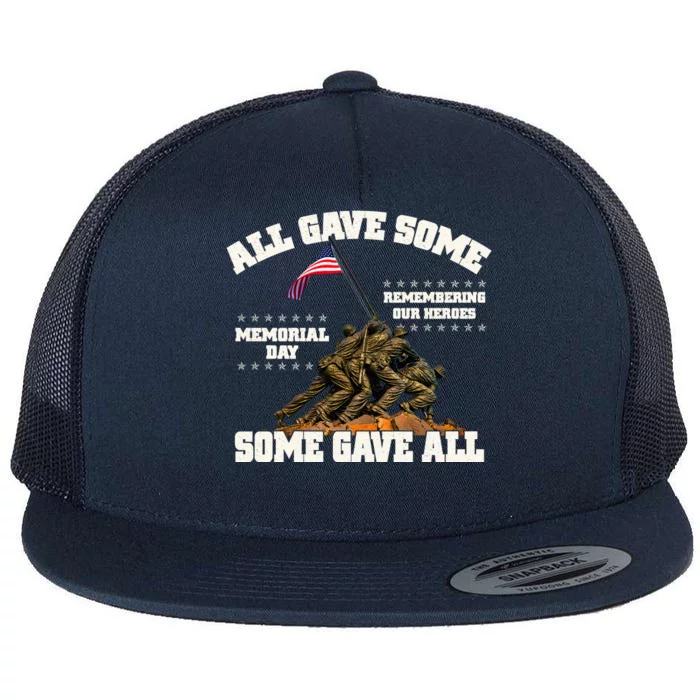 Memorial Day All Gave Some Some Gave All Remembering Our Heroes Flat Bill Trucker Hat