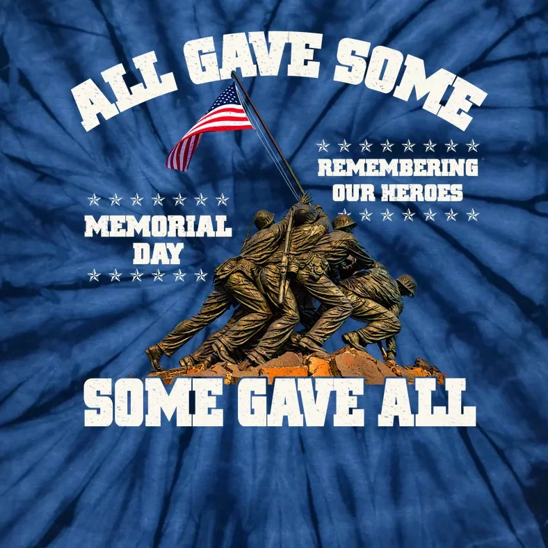 Memorial Day All Gave Some Some Gave All Remembering Our Heroes Tie-Dye T-Shirt