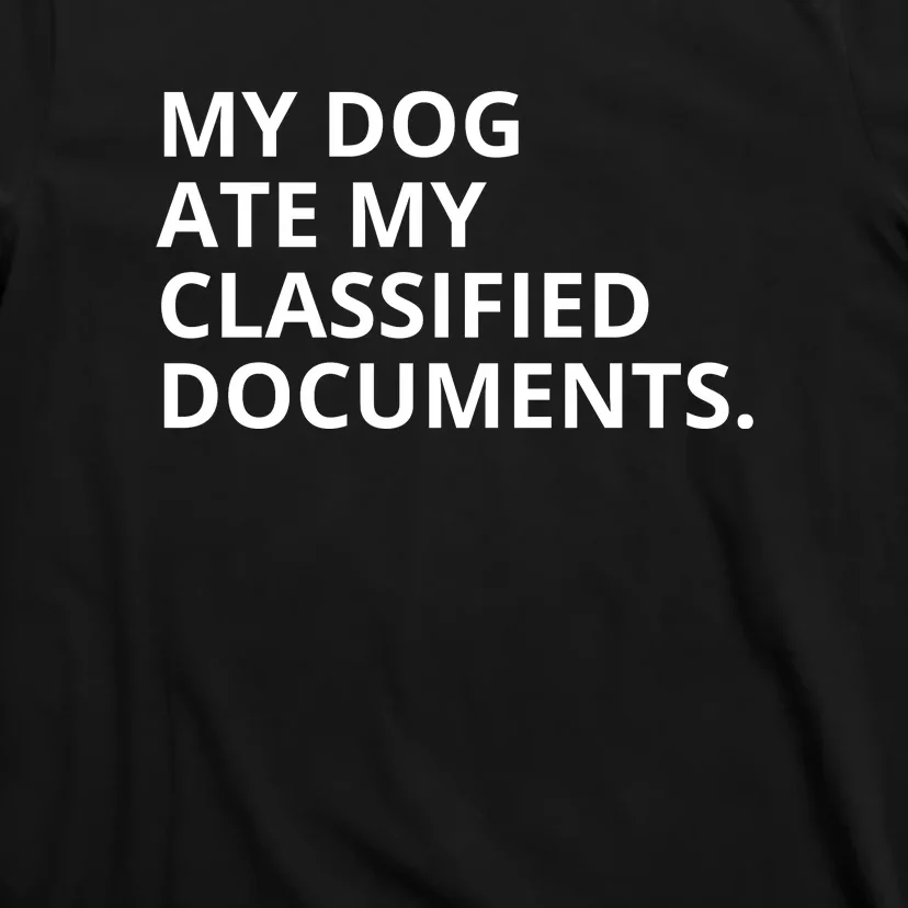 My Dog Ate My Classified Documents T-Shirt