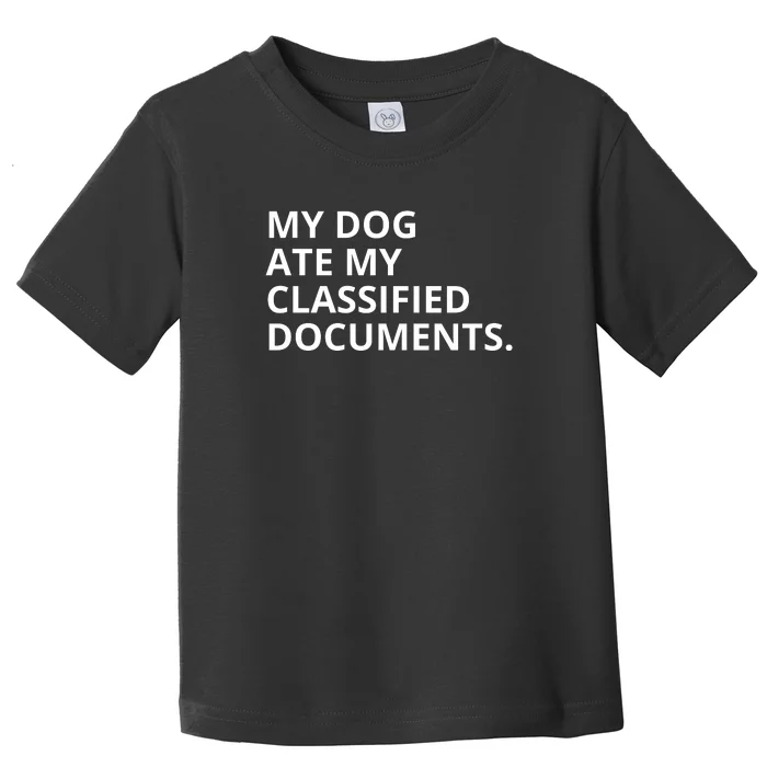 My Dog Ate My Classified Documents Toddler T-Shirt