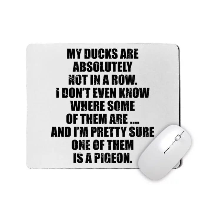 My Ducks Are Absolutely Not In A Row Pigeon Mousepad