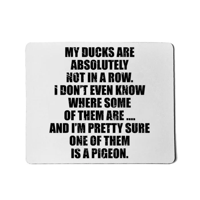 My Ducks Are Absolutely Not In A Row Pigeon Mousepad