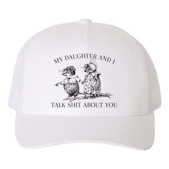 My Daughter And I Talk Shit About You Yupoong Adult 5-Panel Trucker Hat