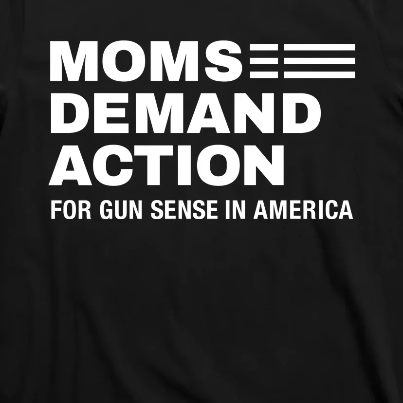 Momse Demand Action For Gun Sense In American T-Shirt