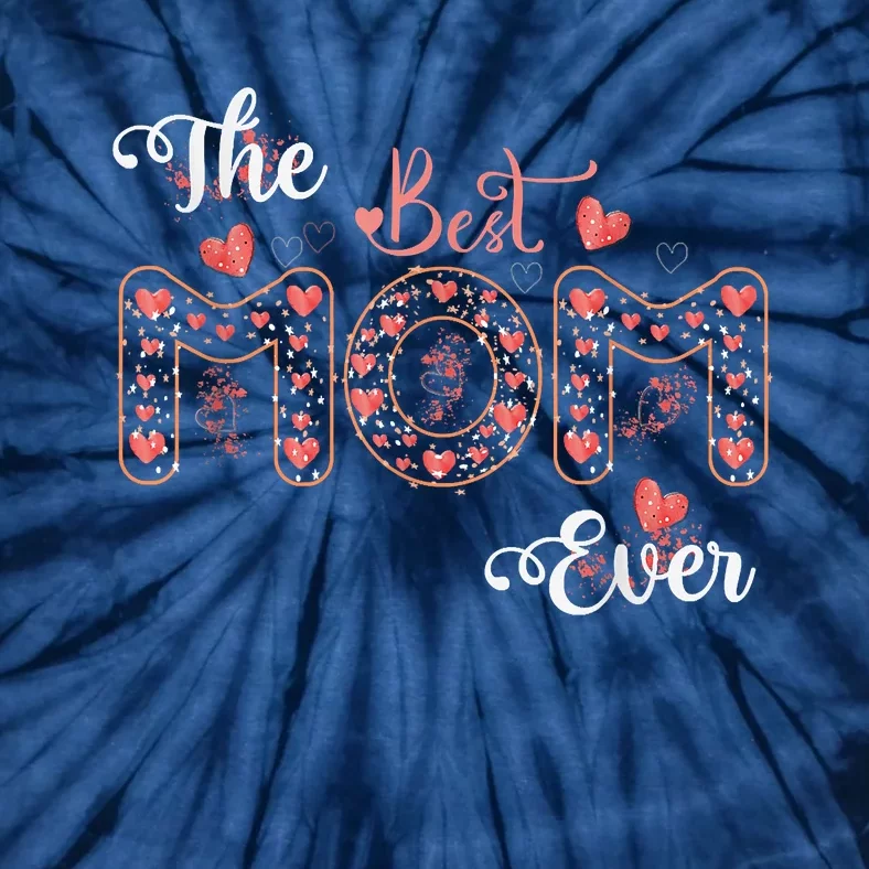 Mothers Day Best Mom Ever From Daughter Son Mom Tie-Dye T-Shirt