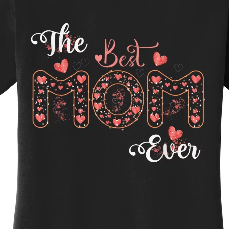 Mothers Day Best Mom Ever From Daughter Son Mom Women's T-Shirt