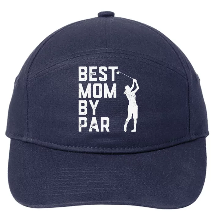 Mother's Day Best Mom By Par Funny Golf Lover Gift 7-Panel Snapback Hat