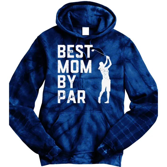 Mother's Day Best Mom By Par Funny Golf Lover Gift Tie Dye Hoodie