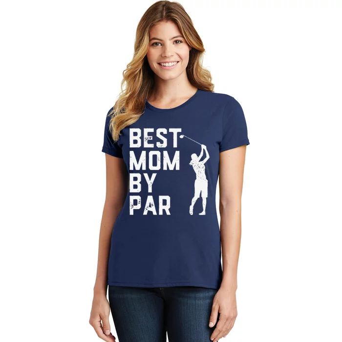 Mother's Day Best Mom By Par Funny Golf Lover Gift Women's T-Shirt