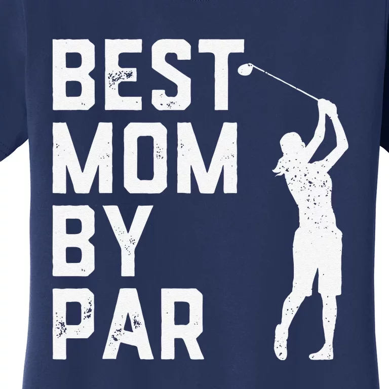 Mother's Day Best Mom By Par Funny Golf Lover Gift Women's T-Shirt