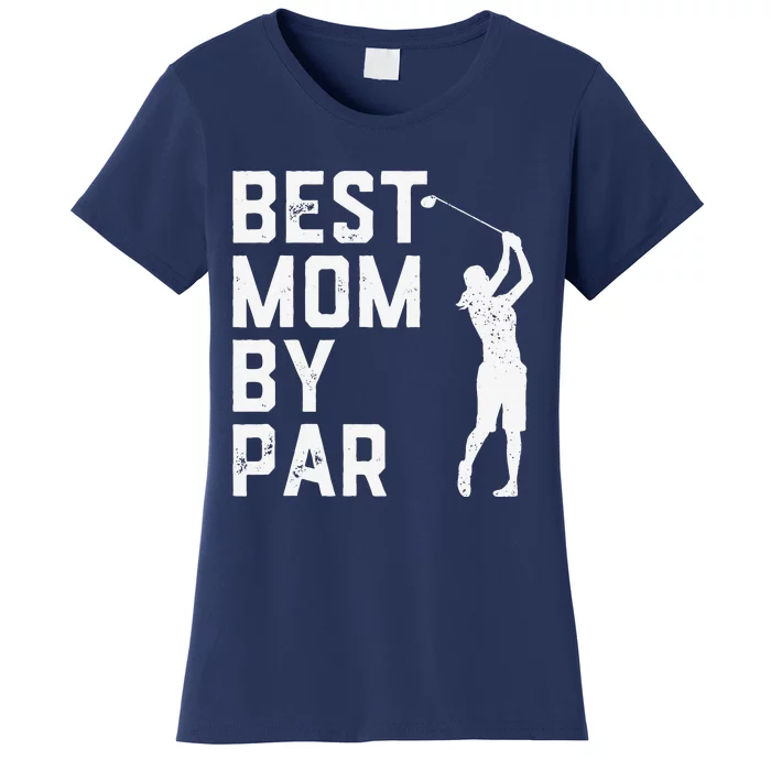 Mother's Day Best Mom By Par Funny Golf Lover Gift Women's T-Shirt