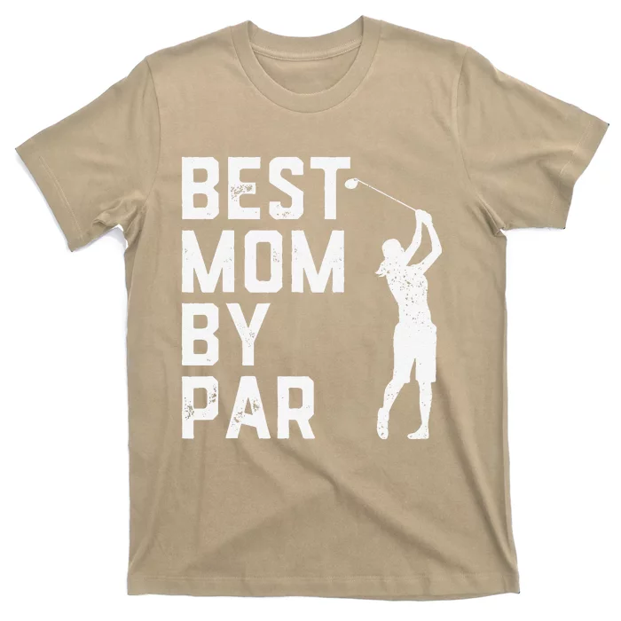 Mother's Day Best Mom By Par Funny Golf Lover Gift T-Shirt