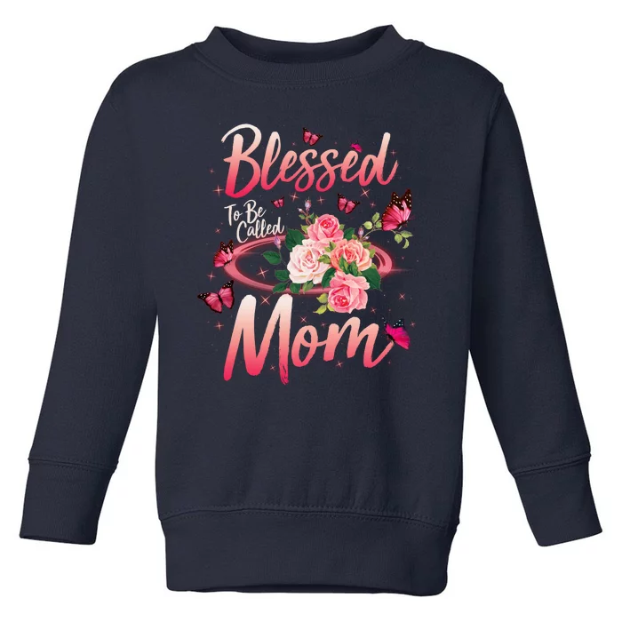 Mother's Day Blessed To Be Called Mom Butterflies And Roses Toddler Sweatshirt