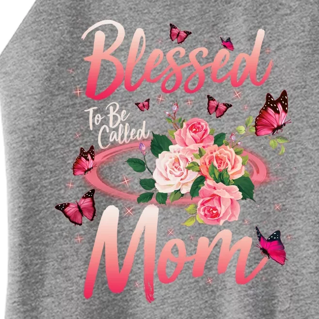 Mother's Day Blessed To Be Called Mom Butterflies And Roses Women’s Perfect Tri Rocker Tank