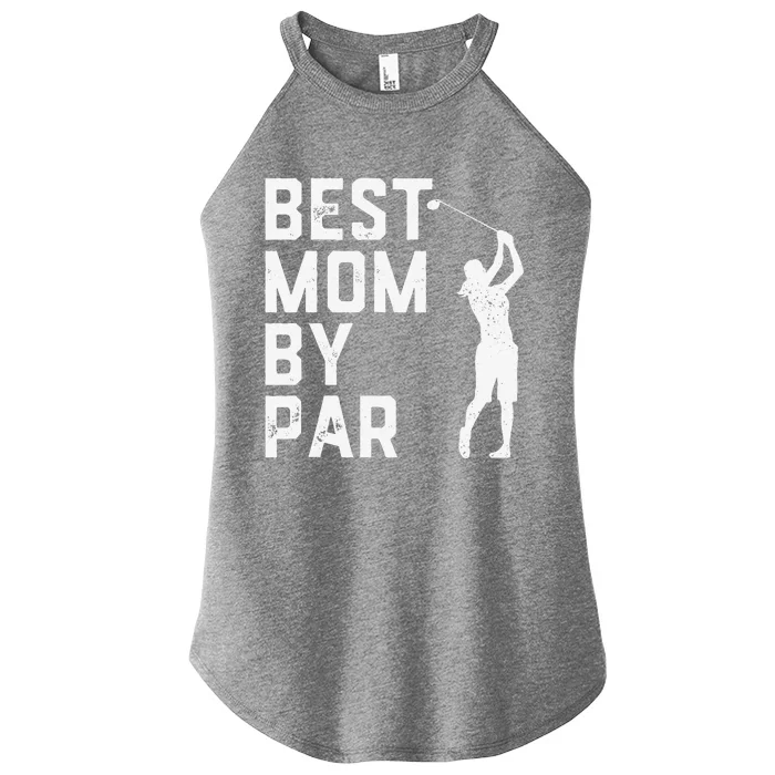 Mother's Day Best Mom By Par Funny Golf Lover Gift Women’s Perfect Tri Rocker Tank