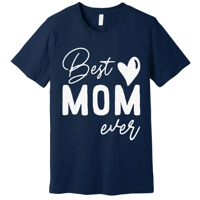 Mothers Day Best Mom Ever Gifts From Daughter Women Mom Premium T-Shirt