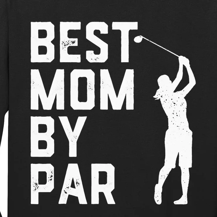 Mother's Day Best Mom By Par Funny Golf Lover Gift Tall Long Sleeve T-Shirt