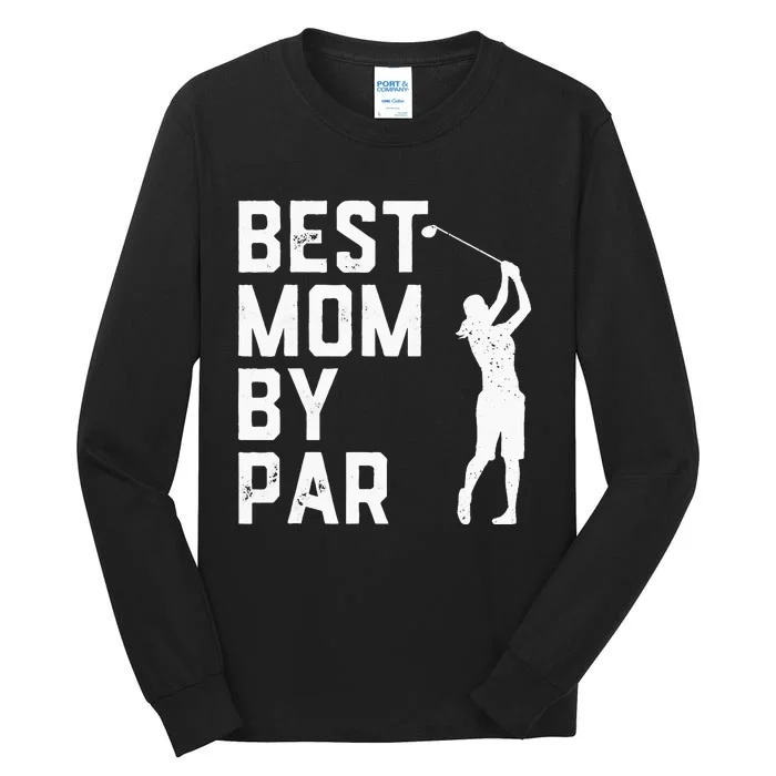 Mother's Day Best Mom By Par Funny Golf Lover Gift Tall Long Sleeve T-Shirt