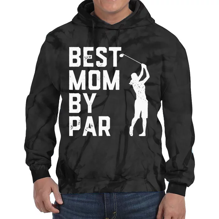 Mother's Day Best Mom By Par Funny Golf Lover Gift Tie Dye Hoodie