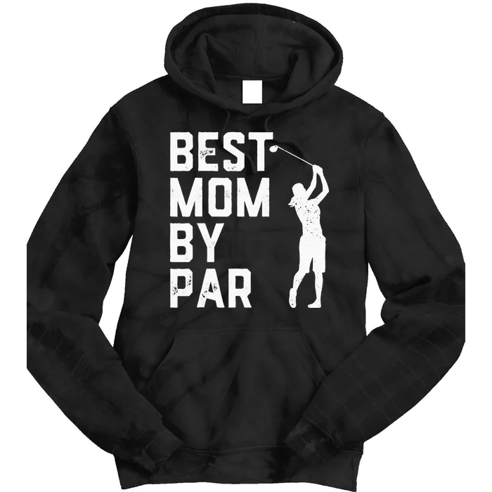 Mother's Day Best Mom By Par Funny Golf Lover Gift Tie Dye Hoodie