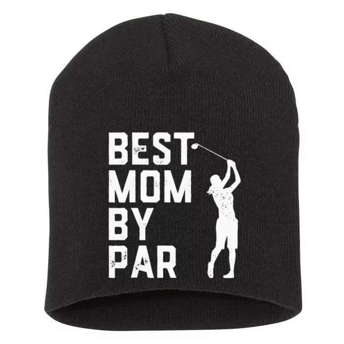 Mother's Day Best Mom By Par Funny Golf Lover Gift Short Acrylic Beanie