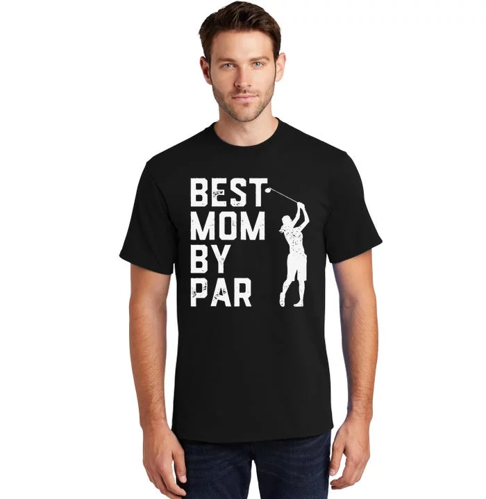 Mother's Day Best Mom By Par Funny Golf Lover Gift Tall T-Shirt