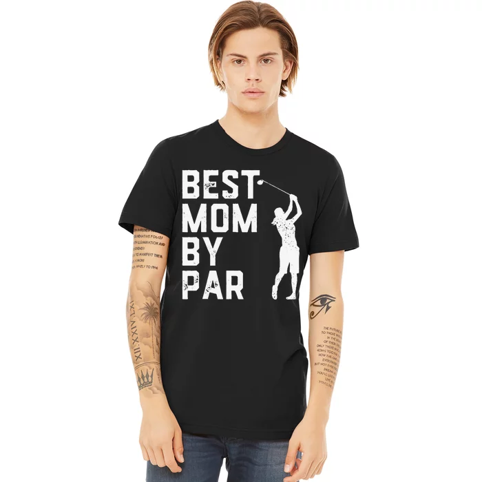 Mother's Day Best Mom By Par Funny Golf Lover Gift Premium T-Shirt