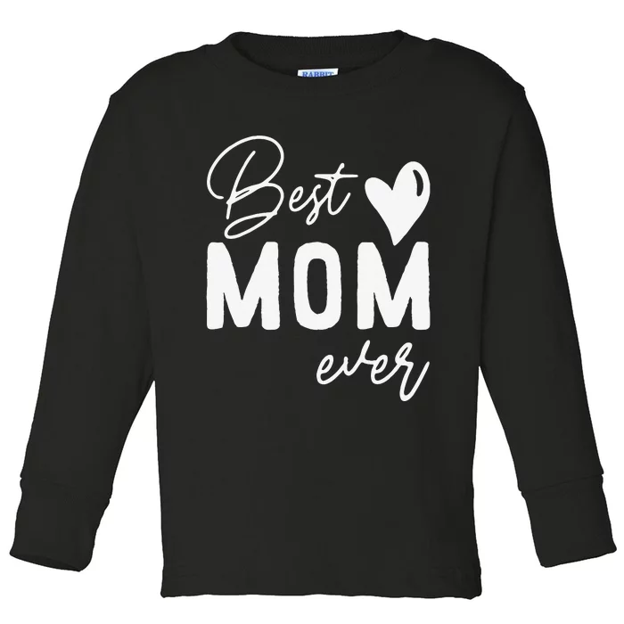 Mothers Day Best Mom Ever Gifts From Daughter Women Mom Toddler Long Sleeve Shirt