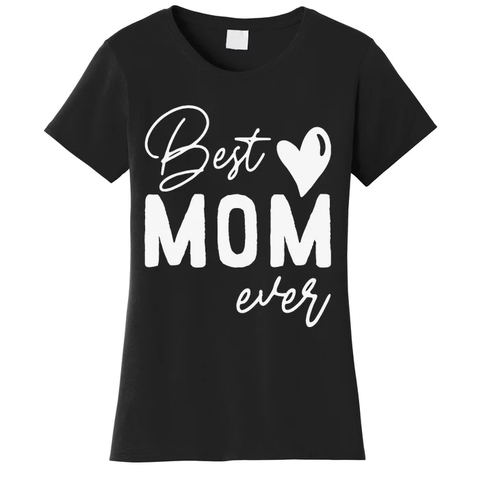 Mothers Day Best Mom Ever Gifts From Daughter Women Mom Women's T-Shirt